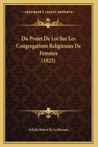Du Projet De Loi Sur Les Congregations Religieuses De Femmes (1825)