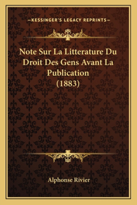 Note Sur La Litterature Du Droit Des Gens Avant La Publication (1883)