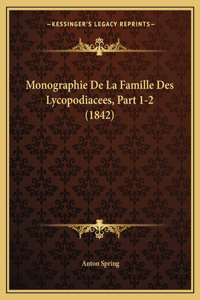 Monographie De La Famille Des Lycopodiacees, Part 1-2 (1842)