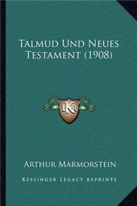 Talmud Und Neues Testament (1908)