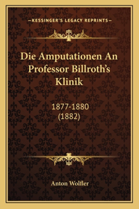 Amputationen An Professor Billroth's Klinik
