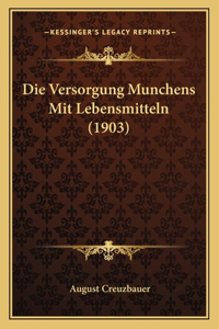 Versorgung Munchens Mit Lebensmitteln (1903)