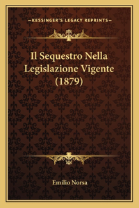 Sequestro Nella Legislazione Vigente (1879)