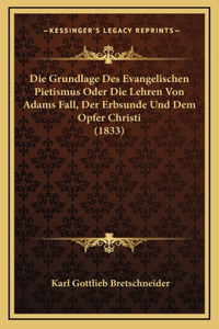 Die Grundlage Des Evangelischen Pietismus Oder Die Lehren Von Adams Fall, Der Erbsunde Und Dem Opfer Christi (1833)