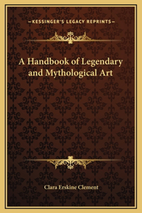 A Handbook of Legendary and Mythological Art