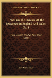 Tracts On The Increase Of The Episcopate In England And Wales, No. 1