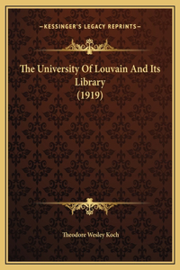 The University Of Louvain And Its Library (1919)