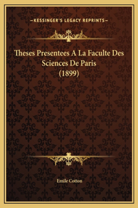 Theses Presentees A La Faculte Des Sciences De Paris (1899)