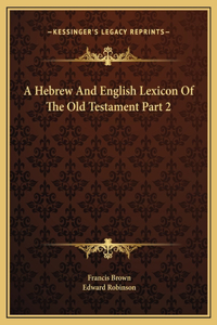 Hebrew And English Lexicon Of The Old Testament Part 2