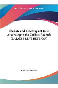 The Life and Teachings of Jesus According to the Earliest Records