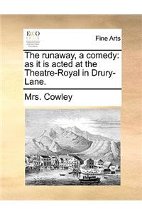 The Runaway, a Comedy