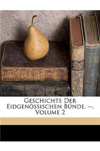 Geschichte der eidgenössischen Bünde.