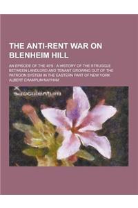 The Anti-Rent War on Blenheim Hill; An Episode of the 40's: A History of the Struggle Between Landlord and Tenant Growing Out of the Patroon System in