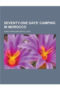 Seventy-One Days' Camping in Morocco