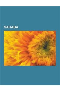 Sahaba: Abu Bakr, Uthman Ibn Affan, Umar, Ali, Khalid Ibn Al-Walid, Abu Ubaidah Ibn Al Jarrah, Sad Ibn ABI Waqqas, List of Sah