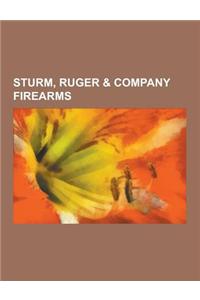 Sturm, Ruger & Company Firearms: Ruger Revolvers, Ruger Semi-Automatic Pistols, Ruger Mini-14, Ruger P Series, Ruger Sr Series, Ruger 10-22, Ruger Sta