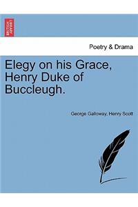 Elegy on His Grace, Henry Duke of Buccleugh.