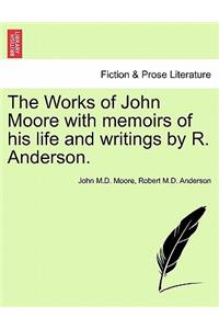 The Works of John Moore with Memoirs of His Life and Writings by R. Anderson.