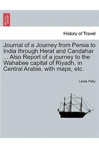 Journal of a Journey from Persia to India Through Herat and Candahar ... Also Report of a Journey to the Wahabee Capital of Riyadh, in Central Arabia, with Maps, Etc.