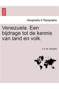 Venezuela. Een Bijdrage Tot de Kennis Van Land En Volk.