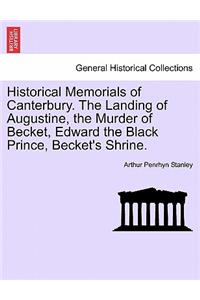 Historical Memorials of Canterbury. the Landing of Augustine, the Murder of Becket, Edward the Black Prince, Becket's Shrine.