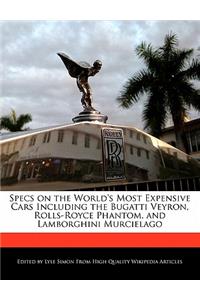 Specs on the World's Most Expensive Cars Including the Bugatti Veyron, Rolls-Royce Phantom, and Lamborghini Murcielago