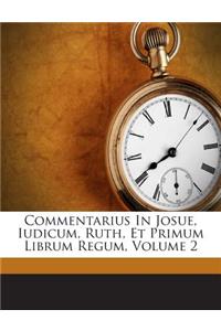 Commentarius In Josue, Iudicum, Ruth, Et Primum Librum Regum, Volume 2