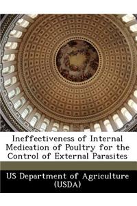 Ineffectiveness of Internal Medication of Poultry for the Control of External Parasites