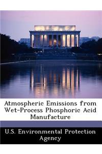 Atmospheric Emissions from Wet-Process Phosphoric Acid Manufacture