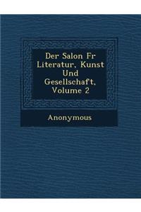 Salon Fur Literatur, Kunst Und Gesellschaft, Volume 2