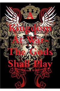 Kingdom At War-The God's Shall Play