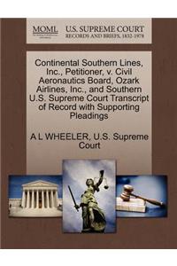 Continental Southern Lines, Inc., Petitioner, V. Civil Aeronautics Board, Ozark Airlines, Inc., and Southern U.S. Supreme Court Transcript of Record with Supporting Pleadings