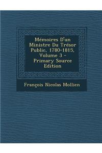 Memoires D'Un Ministre Du Tresor Public, 1780-1815, Volume 3