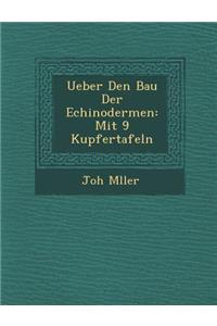Ueber Den Bau Der Echinodermen