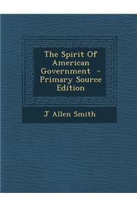 The Spirit of American Government
