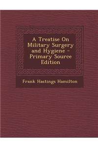 A Treatise on Military Surgery and Hygiene