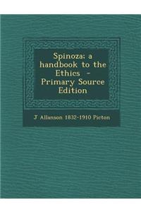 Spinoza; A Handbook to the Ethics