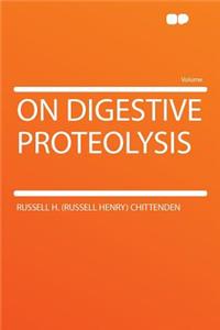 On Digestive Proteolysis