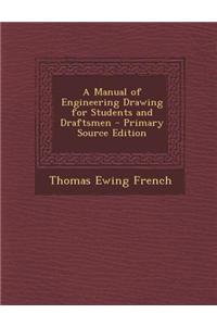 A Manual of Engineering Drawing for Students and Draftsmen - Primary Source Edition