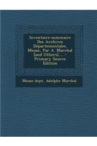 Inventaire-Sommaire Des Archives Departementales. Meuse, Par A. Marchal [And Others].... - Primary Source Edition