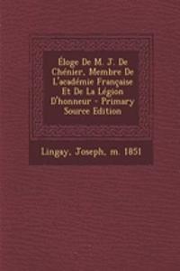 Éloge De M. J. De Chénier, Membre De L'académie Française Et De La Légion D'honneur - Primary Source Edition