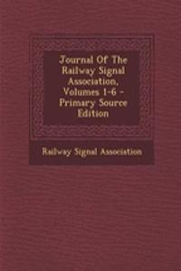 Journal of the Railway Signal Association, Volumes 1-6