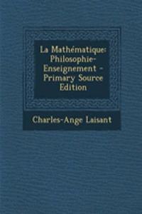 La Mathematique: Philosophie-Enseignement
