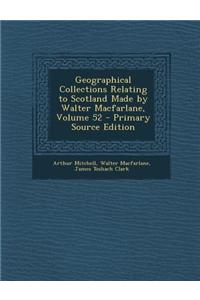 Geographical Collections Relating to Scotland Made by Walter MacFarlane, Volume 52