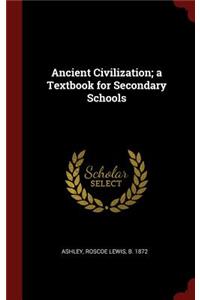 Ancient Civilization; A Textbook for Secondary Schools
