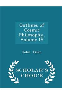 Outlines of Cosmic Philosophy, Volume IV - Scholar's Choice Edition