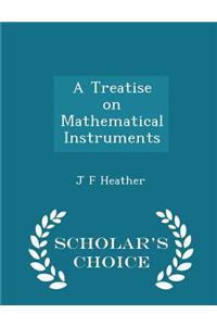 A Treatise on Mathematical Instruments - Scholar's Choice Edition