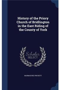 History of the Priory Church of Bridlington in the East Riding of the County of York