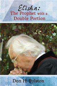 Elisha: The Prophet with a Double Portion