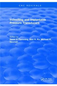 Indwelling and Implantable Pressure Transducers